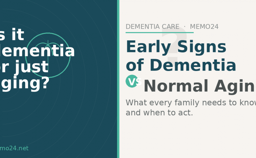Early Signs of Dementia vs. Normal Aging: What I Wish Every Family Knew Sooner